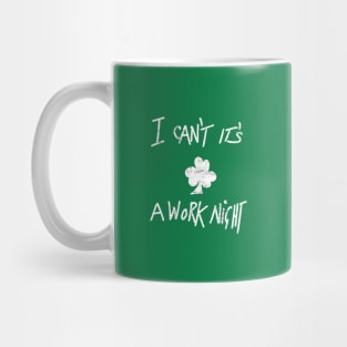 I Can't It's A Work Night Mug